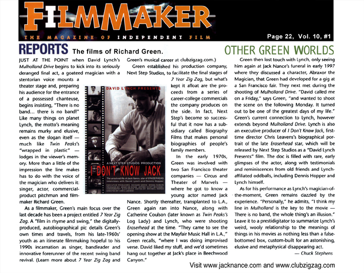 David Lynch Presents, A Next Step Studios production I don't know Jack, The Unsolved life of Jack Nance, star of ERASERHEAD.